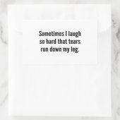 Sticker Rectangulaire Parfois Je Ris Si Dur Que Les Larmes Descendent Mo (Sac)