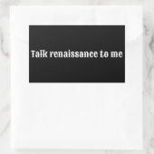 Sticker Rectangulaire "Parlez renaissance à moi" (Sac)
