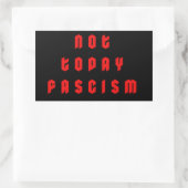Sticker Rectangulaire Pas aujourd'hui fascisme (Sac)