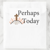 Sticker Rectangulaire Perhaps today (Sac)