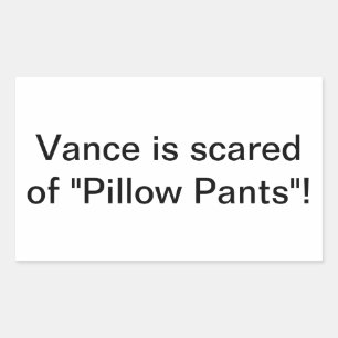 Sticker Rectangulaire Pillow Pants Fait Peur à Vance Hankamer Artjunkhau