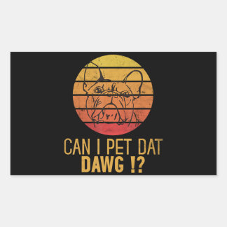 Sticker Rectangulaire Puis-Je Pet Dat Dawg Bulldog Funny Chien Dons Amou