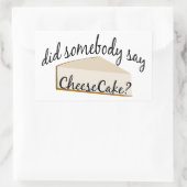 Sticker Rectangulaire Quelqu'Un Dit Cheesecake ? (Sac)