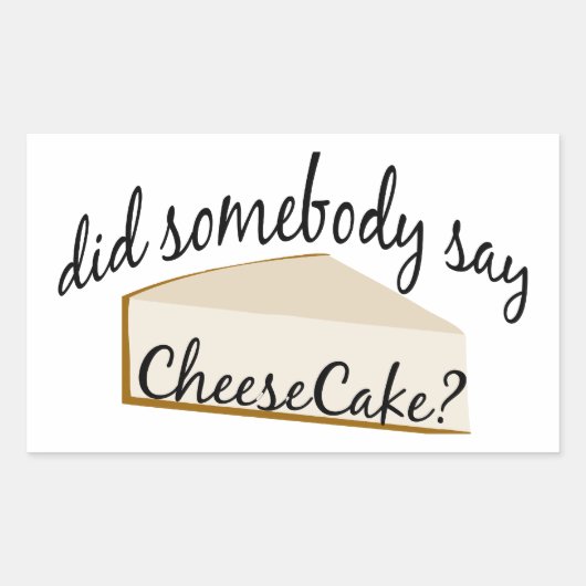 Sticker Rectangulaire Quelqu'Un Dit Cheesecake ? (Devant)