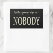 Sticker Rectangulaire Qui va nous arrêter ? Personne (Sac)