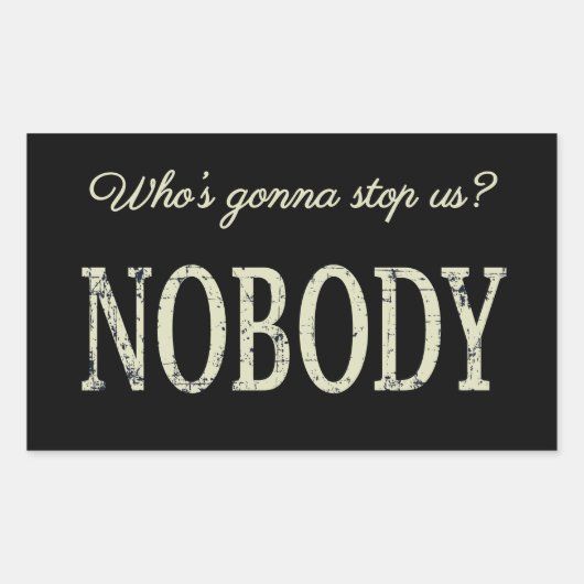 Sticker Rectangulaire Qui va nous arrêter ? Personne (Devant)