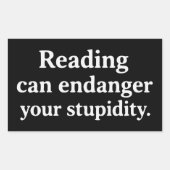Sticker Rectangulaire Reading can endanger your stupidity (Devant)
