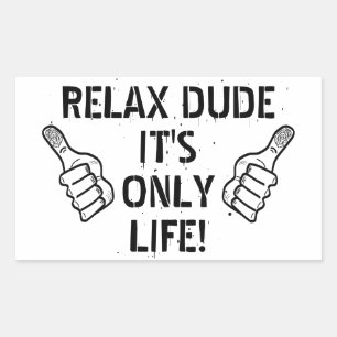 Sticker Rectangulaire Relax Mec C'est Juste La Vie Cadeau Drôle