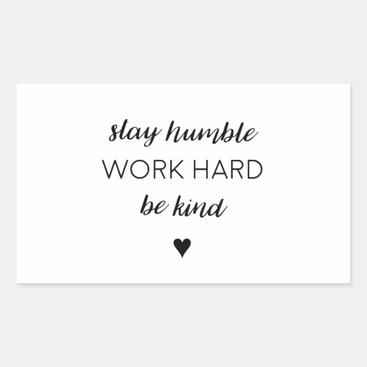 Sticker Rectangulaire Reste humbre, travaille dur. (Devant)