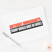 Sticker Rectangulaire Sans les immigrants Trump n'aurait aucune femme -. (Enveloppe)