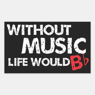 Sticker Rectangulaire Sans Musique Life serait B (be) plat