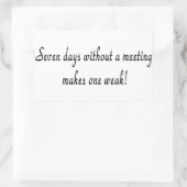 Sticker Rectangulaire Sept jours sans réunion en fait un faible ! (Sac)