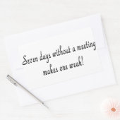 Sticker Rectangulaire Sept jours sans réunion en fait un faible ! (Enveloppe)