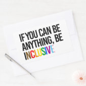 Sticker Rectangulaire Si vous pouvez être n'importe quoi, soyez inclusif (Enveloppe)