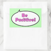 Sticker Rectangulaire Soyez Positif ! (Sac)