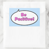 Sticker Rectangulaire Soyez Positif ! (Sac)