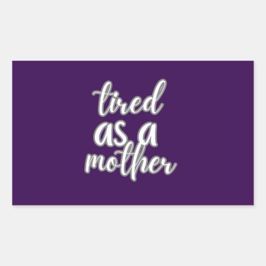 Sticker Rectangulaire tired as a mother (Devant)