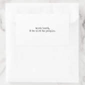 Sticker Rectangulaire Travaille dur et sois gentil avec les gens (Sac)