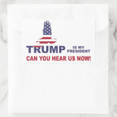 Sticker Rectangulaire Trump est mon président, pouvez-vous nous entendre (Sac)