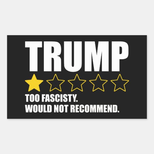 Sticker Rectangulaire Trump - Too Fascisty Would Not Recommend (Devant)