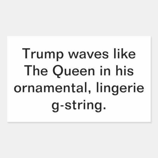 Sticker Rectangulaire Trump waves like a queen Hankamer Artjunkhaus Fun! (Devant)