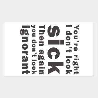 Sticker Rectangulaire Vous avez raison, je ne semblez pas malades…