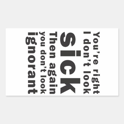Sticker Rectangulaire Vous avez raison, je ne semblez pas malades… (Devant)