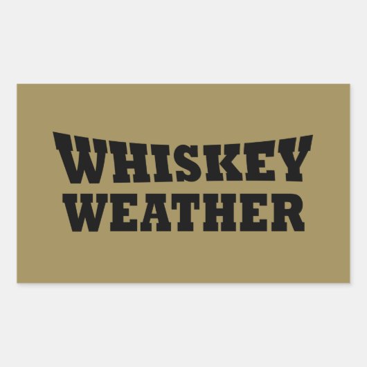 Sticker Rectangulaire Whiskey weather, drôle de citations à boire (Devant)