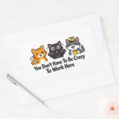 Sticker Rectangulaire You Don’t Have To Be Crazy To Work Here (Enveloppe)