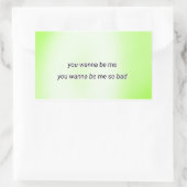 Sticker Rectangulaire you wanna be me so bad (Sac)