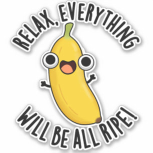 Sticker Relax Tout Sera Mûr Punaiserie de Fruit Drôle 