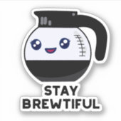 Sticker Restez Brewtiful Funny Coffee Pot Pun (Devant)