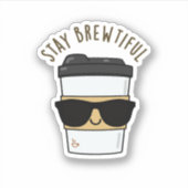 Sticker Restez Brewtiful Funny Coffee Pun (Devant)