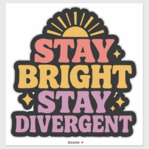 Sticker Restez lumineux, restez divergents