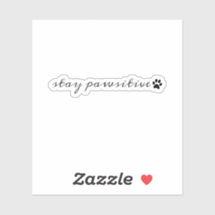 Sticker Restez Pawsitive Amoureux des Animaux de Motivatio