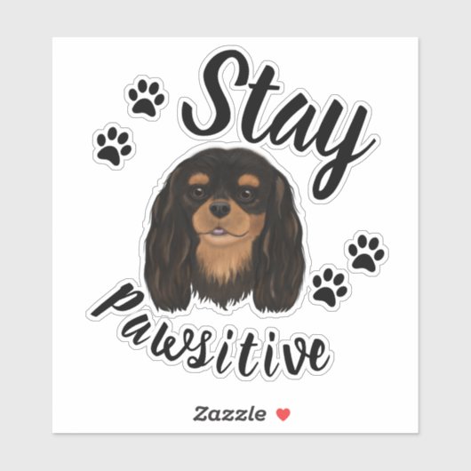 Sticker Restez Pawsitive Black & Tan Cavalier King Charles (Feuille)