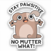 Sticker Restez Pawsitive No Mutter What Positive Chien Pun (Devant)