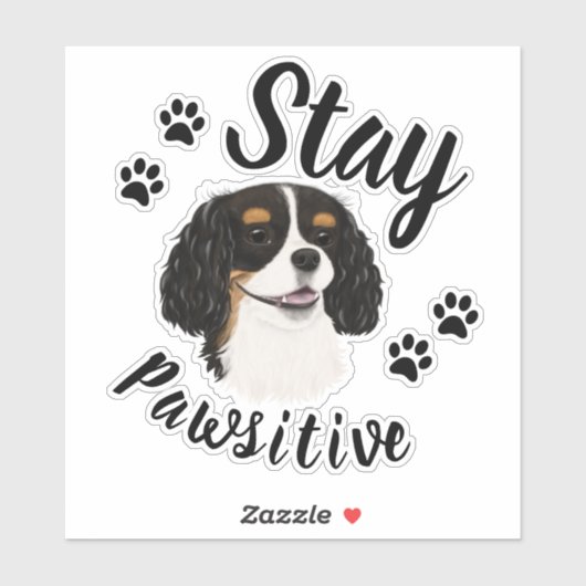 Sticker Restez Pawsitive Tri Cavalier King Charles (Feuille)
