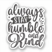 Sticker Restez toujours humble et gentil (Devant)