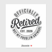 Sticker Retraité 2026 plus mon problème retraite (Feuille)