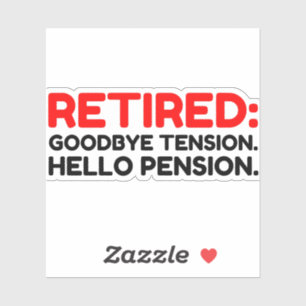 Sticker Retraité Goodbye Tension Hello Pension
