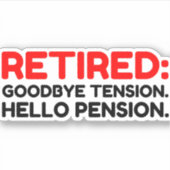 Sticker Retraité Goodbye Tension Hello Pension (Devant)