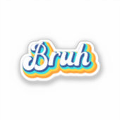 Sticker Retro Bruh (Recto)