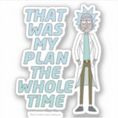 Sticker RICK ET MORTY™ | C'Était Mon Plan Tout Le Temps (Devant)