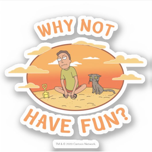 Sticker RICK ET MORTY™ | Pourquoi ne pas s'amuser (Devant)