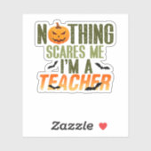 Sticker Rien Ne Me Fait Peur Je Suis Enseignant Halloween (Feuille)