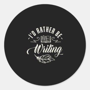 Sticker Rond 05.I Would Rather Be Writing