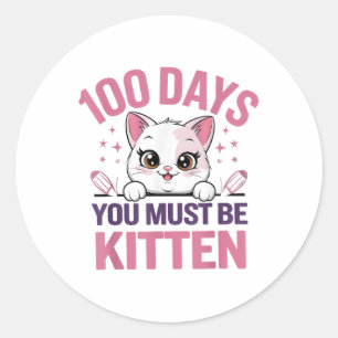 Sticker Rond 100 Jours D'École Vous Devez Être Kitten Chat 100e