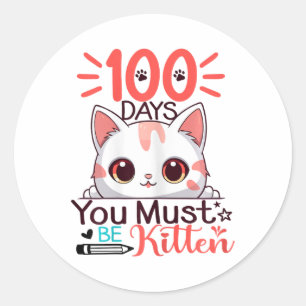 Sticker Rond 100 Jours D'École Vous Devez Être Kitten Enfants G