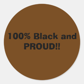 Sticker Rond 100% Noir et FIER ! !